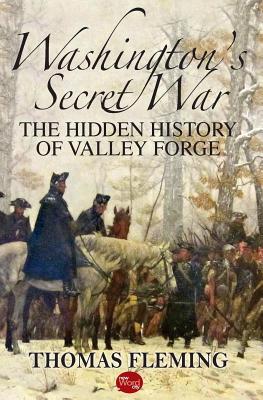 Washington's Secret War: The Hidden History of Valley Forge - Thomas Fleming