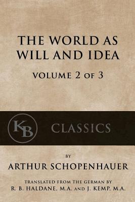 The World As Will And Idea (Vol. 2 of 3) - Arthur Schopenhauer
