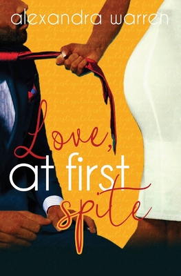 Love at First Spite - Alexandra Warren