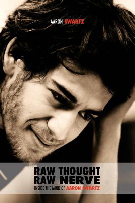 Raw Thought, Raw Nerve: Inside the Mind of Aaron Swartz: not-for-profit - revised third edition - Aaron Swartz