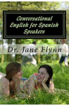Poza produsului Conversational English for Spanish Speakers: Spanish-English Edition - Jane Flynn