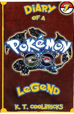 Coperta cărții 'Diary of a Pokemon Go Legend: 7 - K. T. Coolbricks'