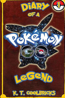 Diary of a Pokemon Go Legend: 1 - K. T. Coolbricks