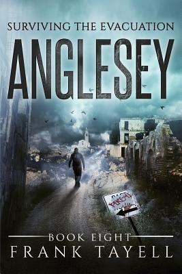 Surviving The Evacuation, Book 8: Anglesey - Frank Tayell