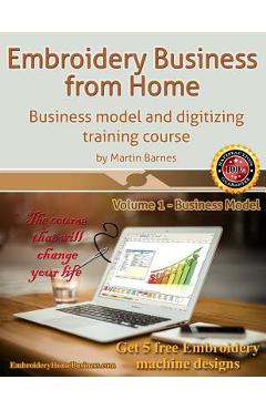 Coperta cărții 'Embroidery Business from Home: Business Model and Digitizing Training Course - Martin Barnes'