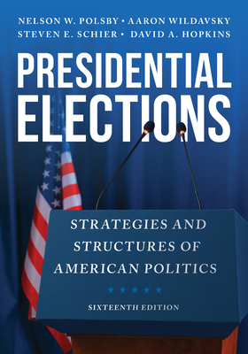 Presidential Elections: Strategies and Structures of American Politics - Nelson W. Polsby