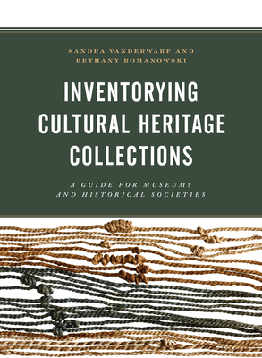Coperta cărții 'Inventorying Cultural Heritage Collections: A Guide for Museums and Historical Societies - Sandra Vanderwarf'