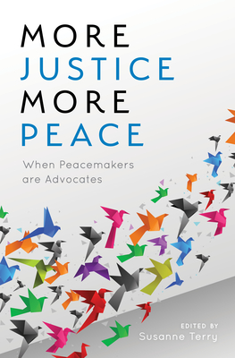 More Justice, More Peace: When Peacemakers Are Advocates - Susanne Terry