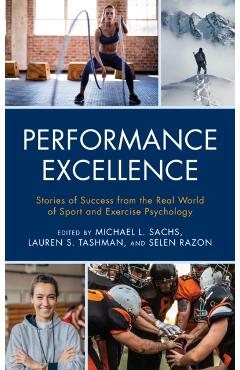 Coperta cărții 'Performance Excellence: Stories of Success from the Real World of Sport and Exercise Psychology - Michael L. Sachs'