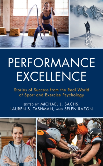 Performance Excellence: Stories of Success from the Real World of Sport and Exercise Psychology - Lauren S. Tashman