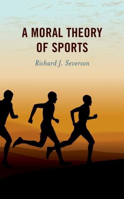 A Moral Theory of Sports - Richard J. Severson