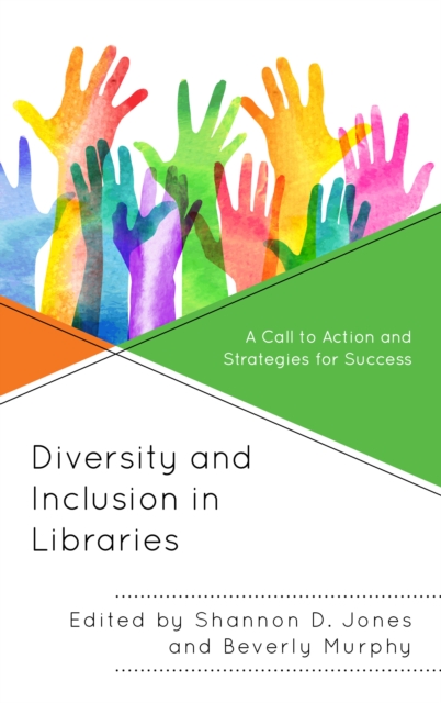 Diversity and Inclusion in Libraries: A Call to Action and Strategies for Success - Shannon D. Jones