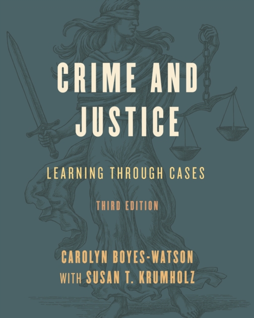 Crime and Justice: Learning through Cases, Third Edition - Carolyn Boyes-watson