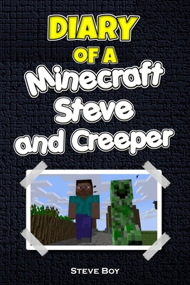 Coperta cărții 'Diary of a Minecraft Steve and Creeper - Steve Boy'