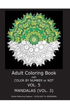 Coperta cărții 'Adult Coloring Book With Color By Number or NOT - Mandalas Vol. 3 - C. R. Gilbert'