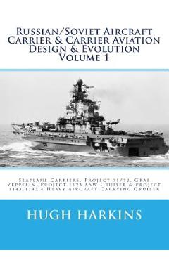 Coperta cărții 'Russian/Soviet Aircraft Carrier & Carrier Aviation Design & Evolution Volume 1: Seaplane Carriers, Project 71/72, Graf'