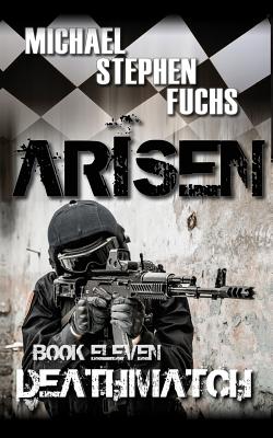 ARISEN, Book Eleven - Deathmatch - Michael Stephen Fuchs