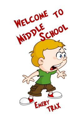 Welcome to Middle School: A 6th Grade Super Hero Middle School Chapter Book - Emery Trax