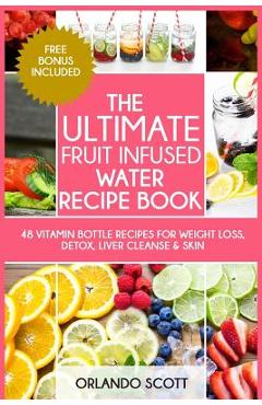 Coperta cărții 'The Ultimate Fruit Infused Water Book - Ash Publishing'