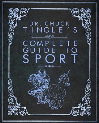 Dr. Chuck Tingle's Complete Guide To Sport - Chuck Tingle