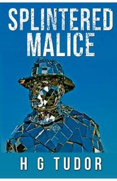 Coperta cărții 'Splintered Malice - H. G. Tudor'