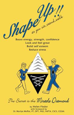 Shape Up as you sit, stand and walk, it's nature's Miracle Exercise: Shape Up as you sit, stand and walk, it's nature's Miracle Exercise - Helen Fleder