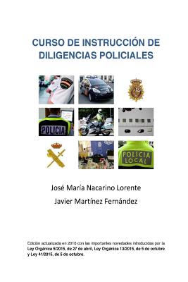Coperta cărții 'Curso de Instruccion de Diligencias Policiales: Manual teorico y practico para redactar un atestado - Javier Martinez'