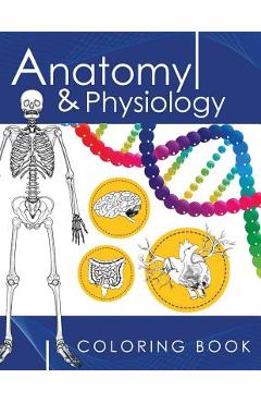 Poza produsului Anatomy & Physiology Coloring Book: A Complete Study Guide (3rd Edition) - Dr James D. Ladner