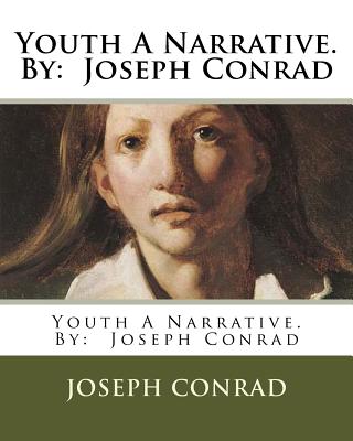 Youth A Narrative. By: Joseph Conrad - Joseph Conrad