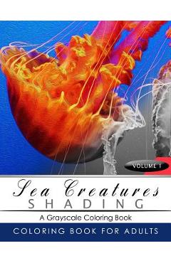 Coperta cărții 'Sea Creatures Shading Volume 1: Fish Grayscale coloring books for adults Relaxation Art Therapy for Busy People (Adult'