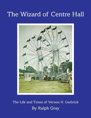 The Wizard of Centre Hall - Ralph Gray