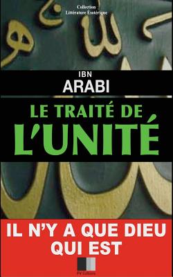 Le Traité de l'Unité - Ibn Arabi
