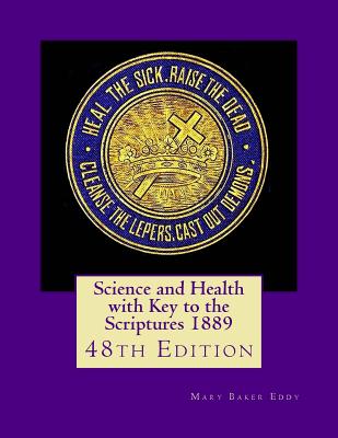 Science and Health with Key to the Scriptures 1889: 48th Edition - Mary Baker Eddy