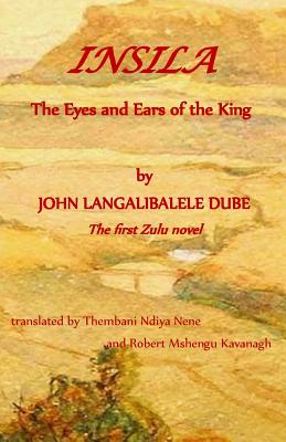 Insila, the Eyes and Ears of the King - Robert Mshengu Kavanagh