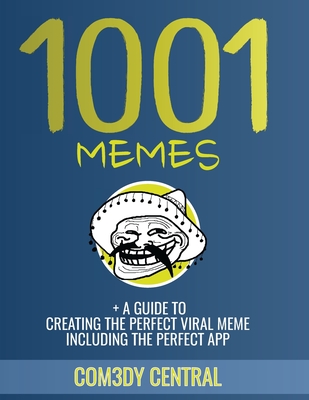 Memes: 1001 OF THE BEST MEMES + EXTRAS (illustrated): (funny, appropriate, inappropriate, hilarious, jokes, best meme, memes - Com3dy Central