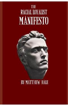 Poza produsului The Racial Loyalist Manifesto: Second Edition - Matthew Hale