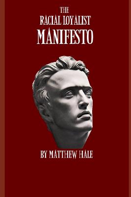 The Racial Loyalist Manifesto: Second Edition - Matthew Hale