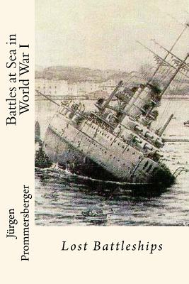 Coperta cărții 'Battles at Sea in World War I: Lost Battleships - Jurgen Prommersberger'