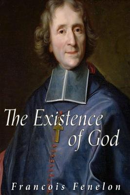 The Existence of God - Francois Fenelon