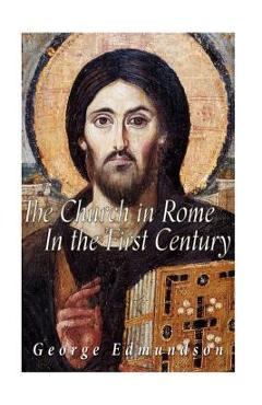 Coperta cărții 'The Church in Rome in the First Century - George Edmundson'