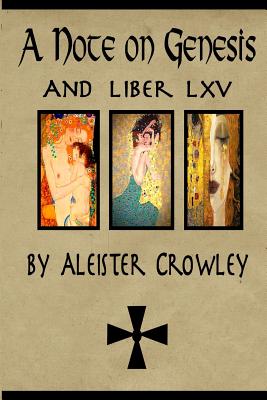 A Note on Genesis and Liber 65 by Aleister Crowley: Two short works by Aleister Crowley - Aleister Crowley