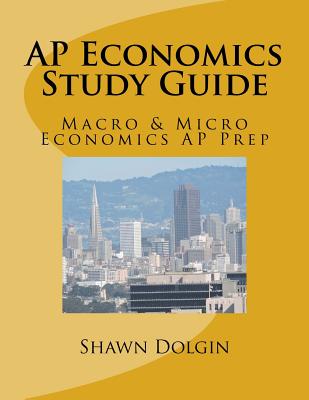 Coperta cărții 'AP Economics Study Guide: Macro & Micro Economics AP Prep - Shawn Dolgin'