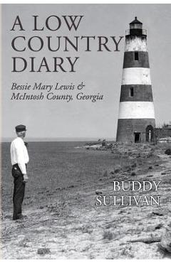 Poza produsului A Low Country Diary: Bessie Mary Lewis & McIntosh County, Georgia - Buddy Sullivan