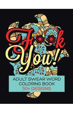 Coperta cărții 'F**K You! Adult Swear Word Coloring Book: Over 50 Designs! - Rude Awakening'