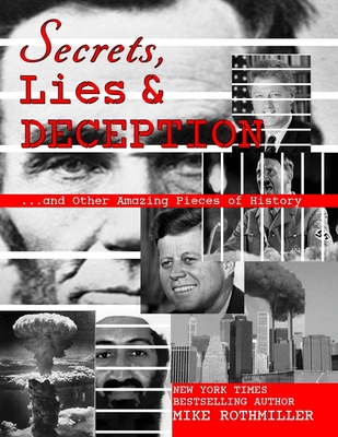 Secrets, Lies and Deception: Top-Secret Presidential Telephone Transcripts, Top-Secret Presidential Letters, Top-Secret Documents and Other Amazing - Various Presidents