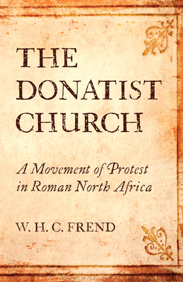 The Donatist Church - W. H. C. Frend