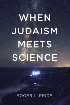When Judaism Meets Science - Roger L. Price