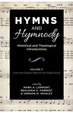 Coperta cărții 'Hymns and Hymnody: Historical and Theological Introductions, Volume 3: From the English West to the Global South - Mark'