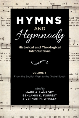 Coperta cărții 'Hymns and Hymnody: Historical and Theological Introductions, Volume 3: From the English West to the Global South - Mark'