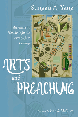 Arts and Preaching - Sunggu A. Yang
